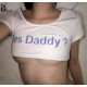 Sexy Short YES DADDY Crop Tops in a Range of Colours.