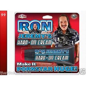 Ron Jeremy's Hard on Cream.